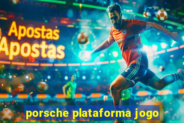 porsche plataforma jogo